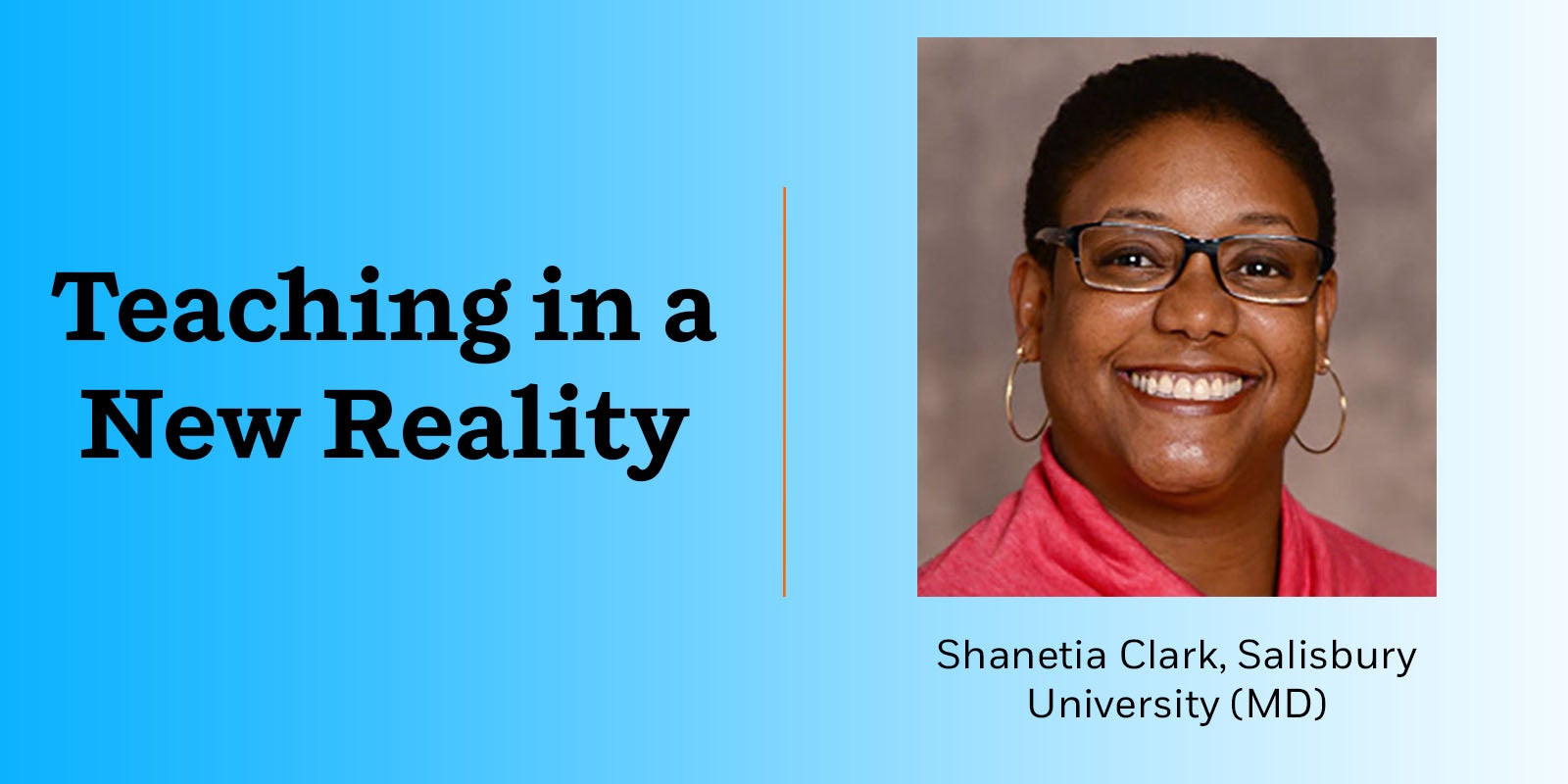 Teaching in a New Reality: Shanetia Clark, Salisbury University (MD)