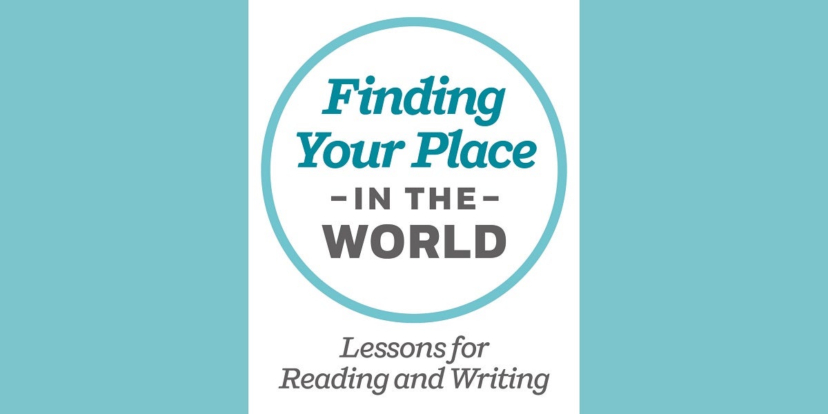 Finding Your Place in the World: Lessons for Reading and Writing