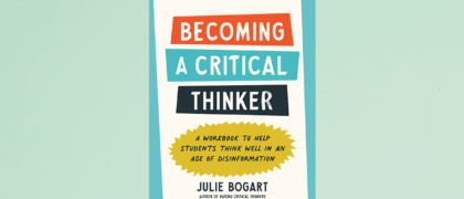 FROM THE PAGE: An excerpt from Julie Bogart’s <i>Becoming a Critical Thinker</i>