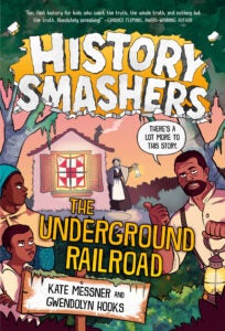 HISTORY SMASHERS UNDERGROUND RAILROAD 