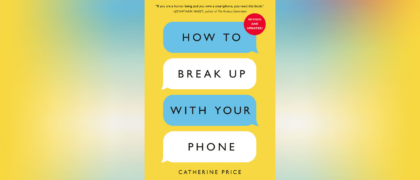 <i>How to Break Up with Your Phone</i>: A Message from the Author to Educators