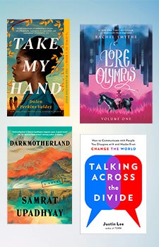 Book Covers: Take My Hand 9780593337714 Dark Motherland 9781641297424 Lore Olympus: Volume One 9780593160299 Talking Across the Divide 9780143132707