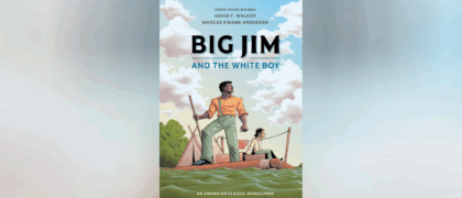 New Teacher’s Guide for <i>Big Jim and the White Boy</i>, a Graphic Novel Reimagining of <i>The Adventures of Huckleberry Finn</i>