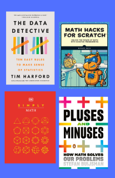 Check out these great Math titles! Book Covers: THE DATA DETECTIVE 9780593084663 MATH HACKS FOR SCRATCH 9781718503380 SIMPLY MATH 9780744048360 PLUSES AND MINUSES 9780143134589