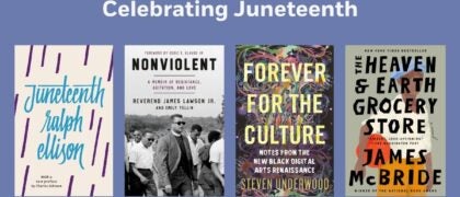 Celebrating Juneteenth Book Covers: 9780593314616 JUNETEENTH (Knopf) 9780593596241 NONVIOLENT (RH) 9780593422953 THE HEAVEN AND EARTH GROCERY STORE (Penguin) 9780807013380 FOREVER FOR THE CULTURE (Beacon)
